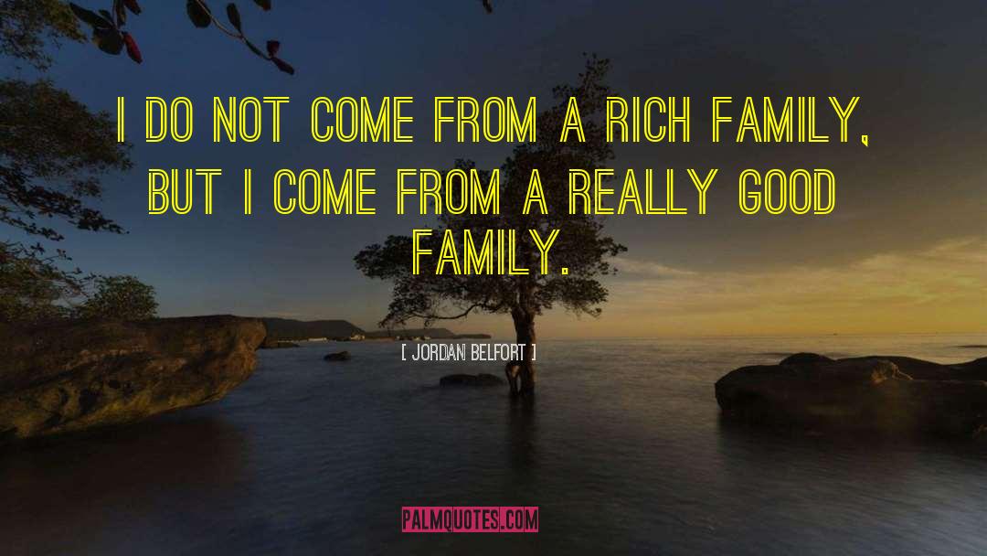 Rich Family quotes by Jordan Belfort