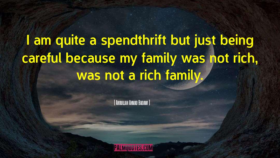 Rich Family quotes by Abdullah Ahmad Badawi