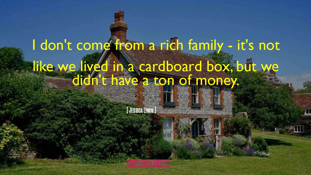 Rich Family quotes by Jessica Lynch