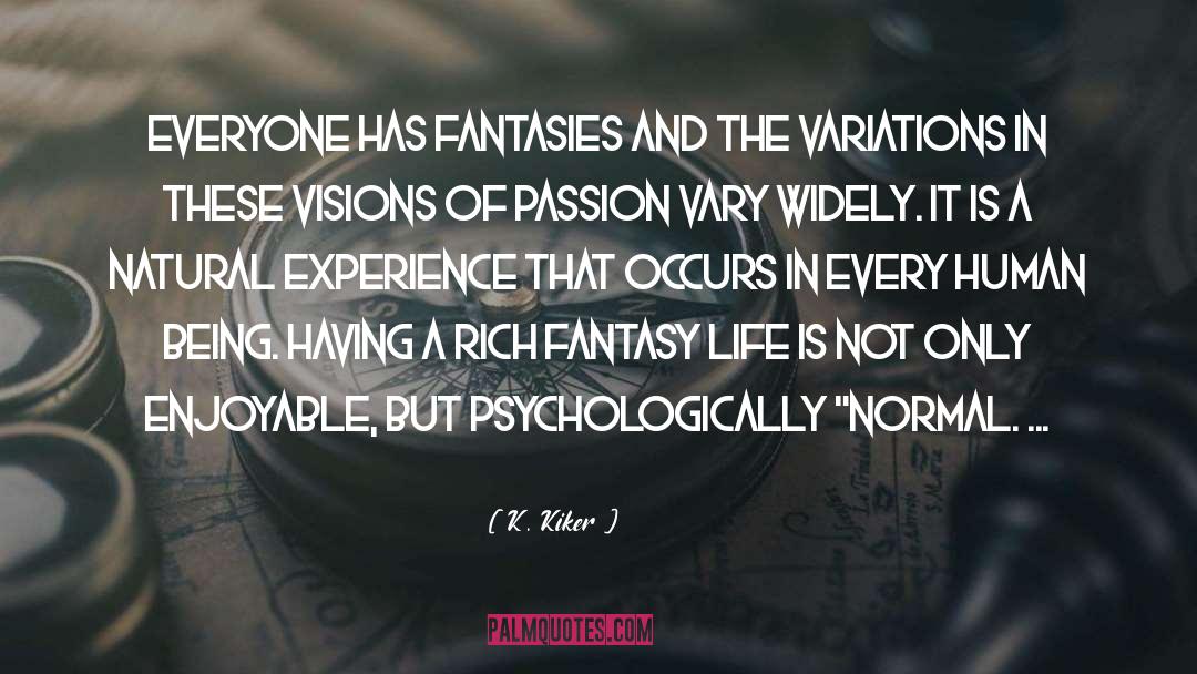 Rich Fantasy Life quotes by K. Kiker