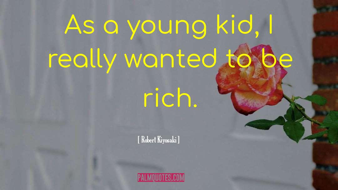 Rich Kid quotes by Robert Kiyosaki
