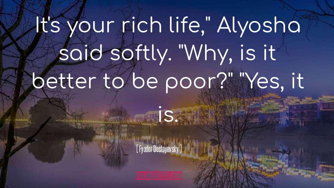 Rich Life quotes by Fyodor Dostoyevsky