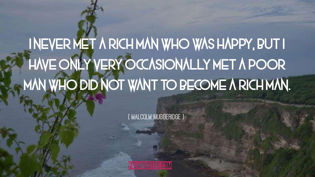 Rich Man quotes by Malcolm Muggeridge