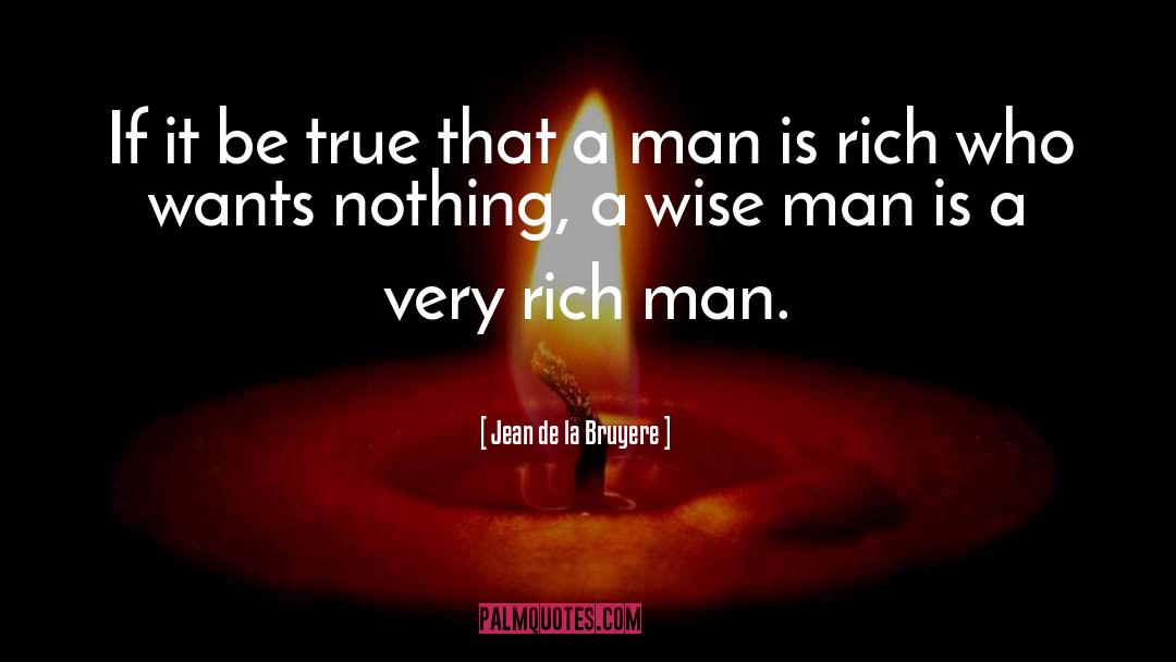 Rich Man quotes by Jean De La Bruyere
