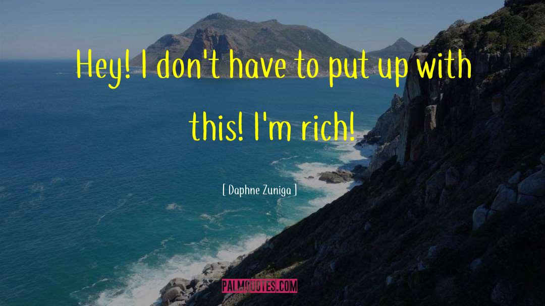 Rich Money quotes by Daphne Zuniga