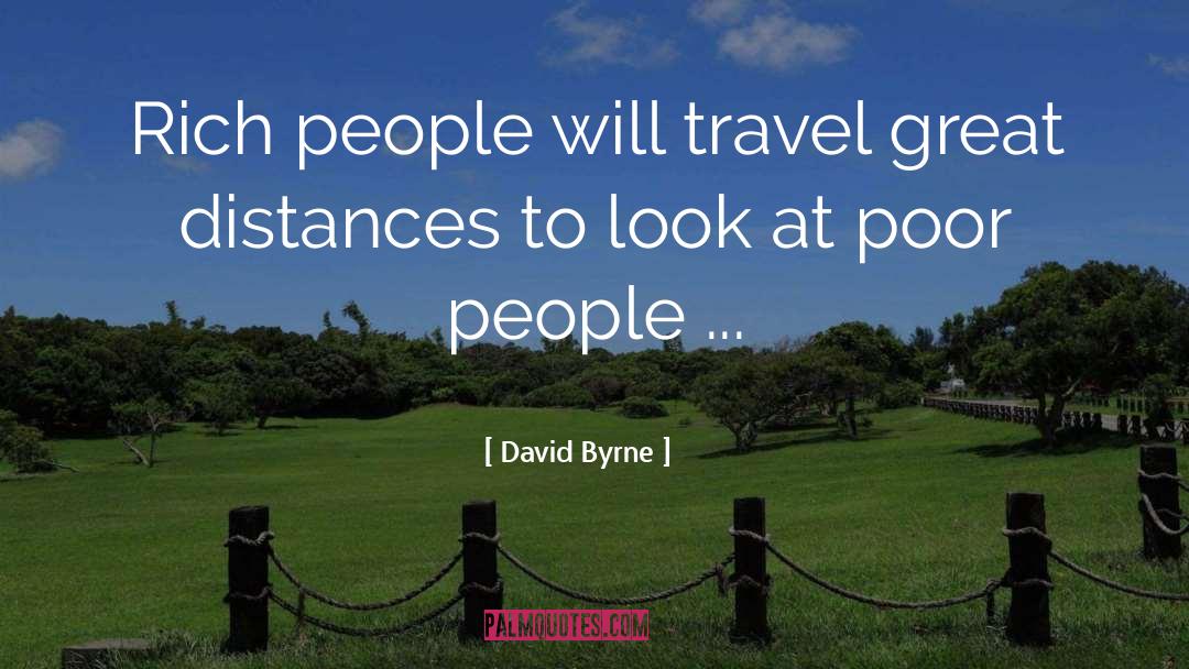 Rich People quotes by David Byrne