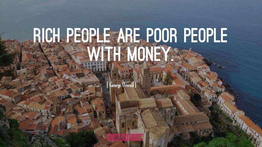 Rich People quotes by George Orwell