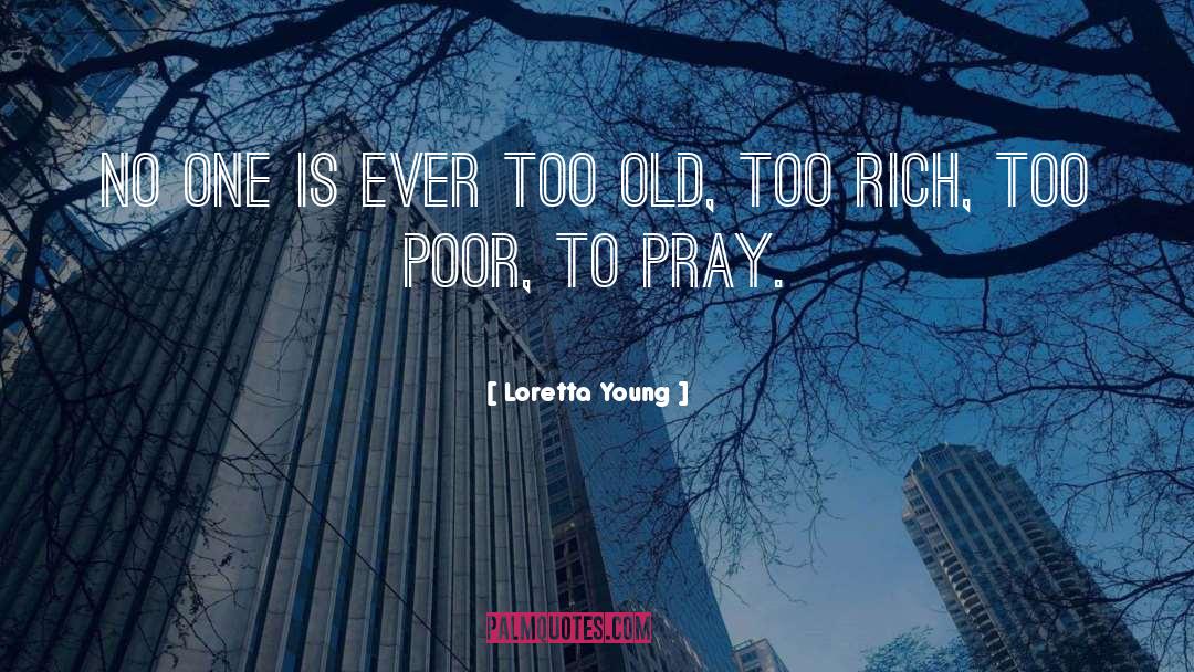 Rich Poor quotes by Loretta Young