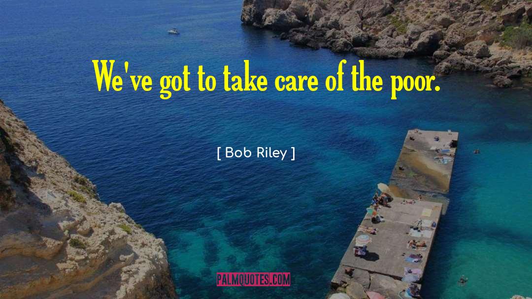 Rich V Poor quotes by Bob Riley