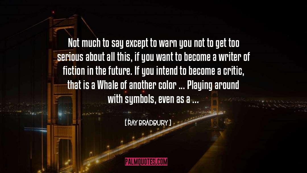 Rich Writer quotes by Ray Bradbury