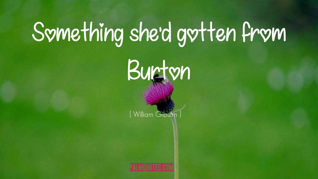 Richard Burton quotes by William Gibson
