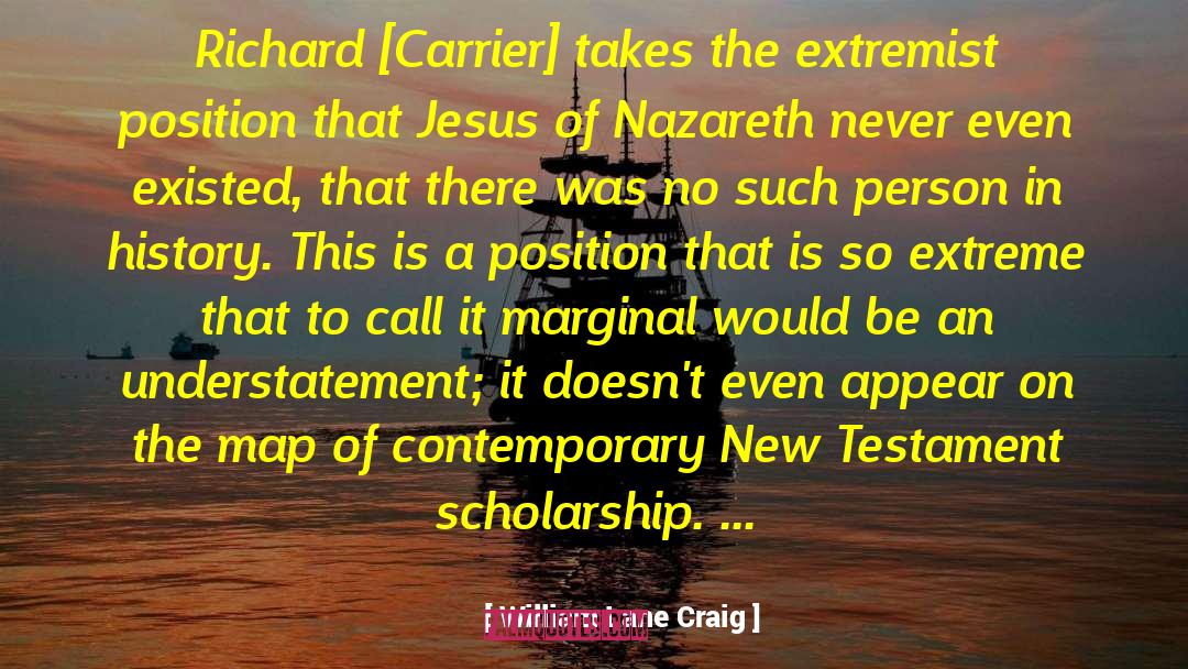 Richard Carrier quotes by William Lane Craig