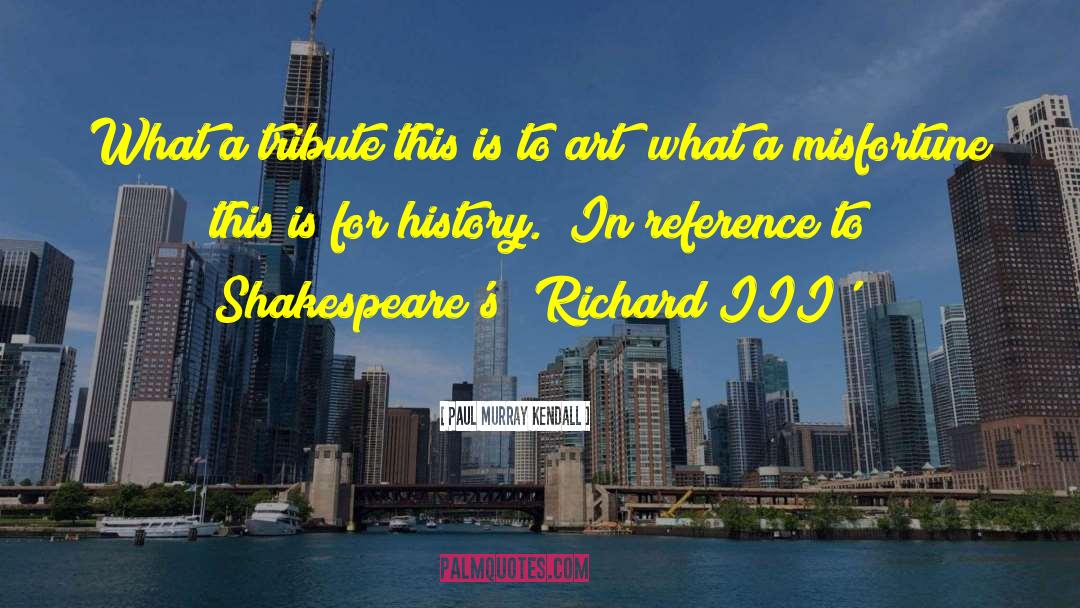 Richard Iii quotes by Paul Murray Kendall