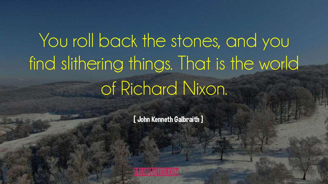 Richard Nixon quotes by John Kenneth Galbraith