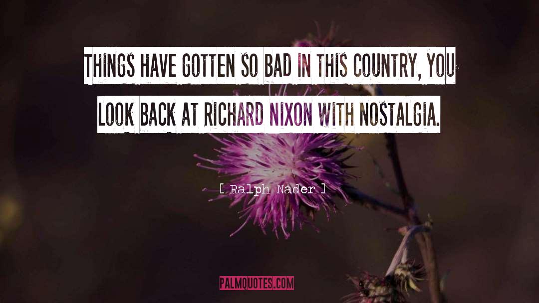 Richard Nixon quotes by Ralph Nader