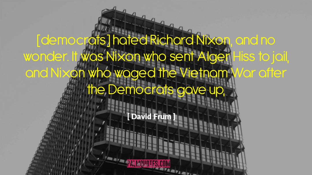 Richard Nixon quotes by David Frum