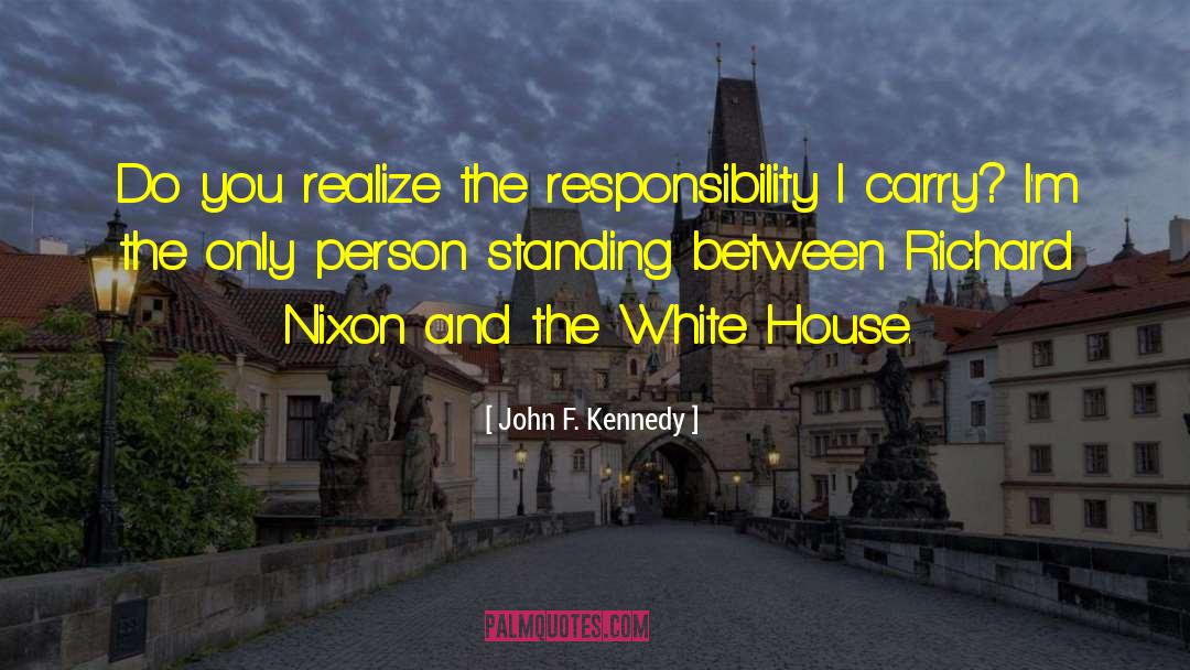 Richard Nixon quotes by John F. Kennedy