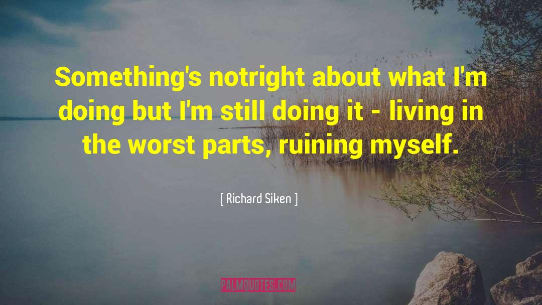 Richard Siken quotes by Richard Siken