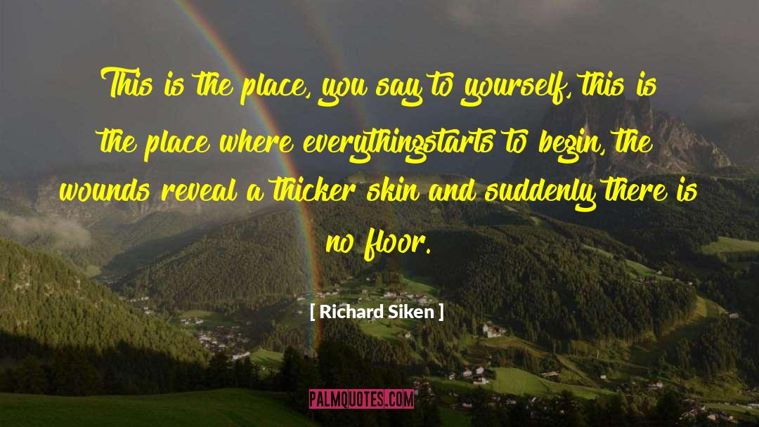 Richard Siken quotes by Richard Siken