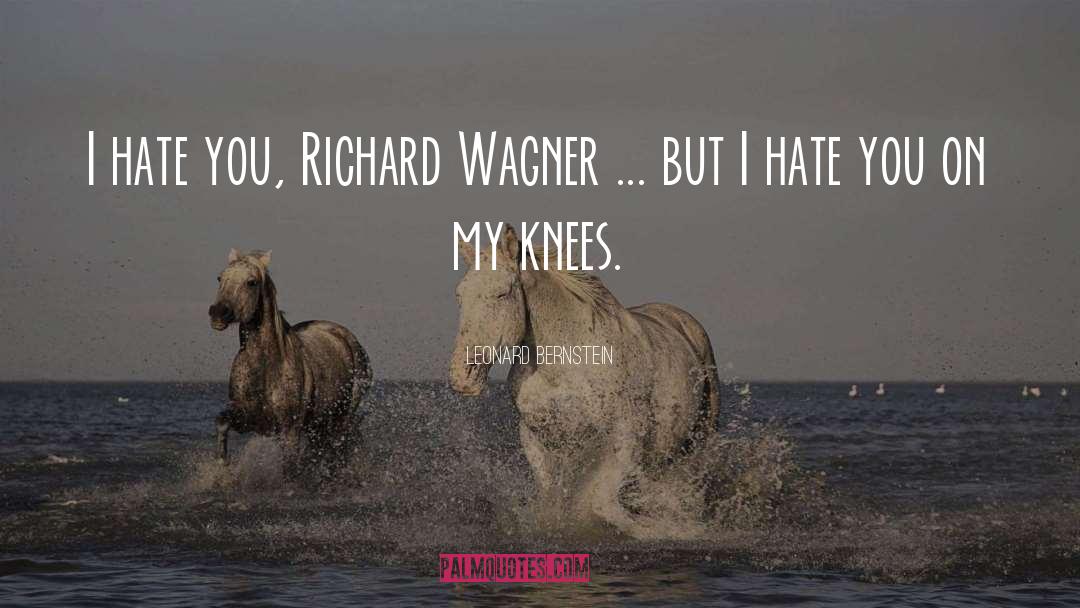 Richard Wagner quotes by Leonard Bernstein