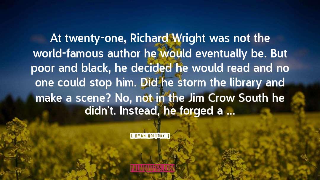 Richard Wright quotes by Ryan Holiday