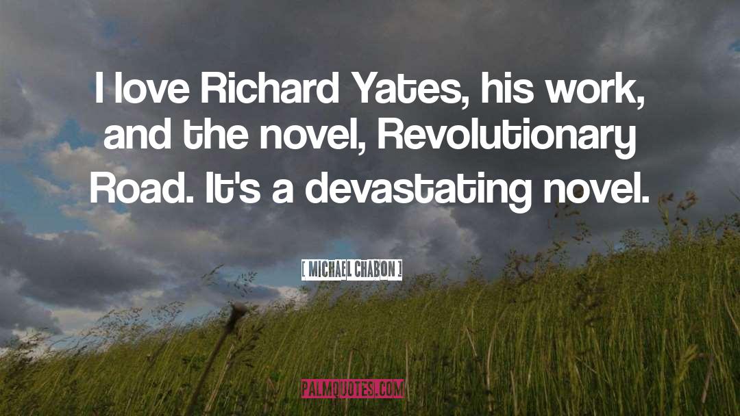 Richard Yates quotes by Michael Chabon