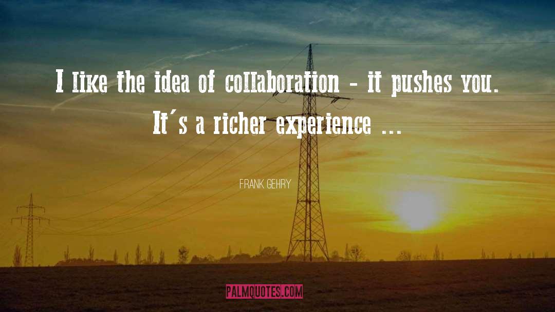 Richer quotes by Frank Gehry