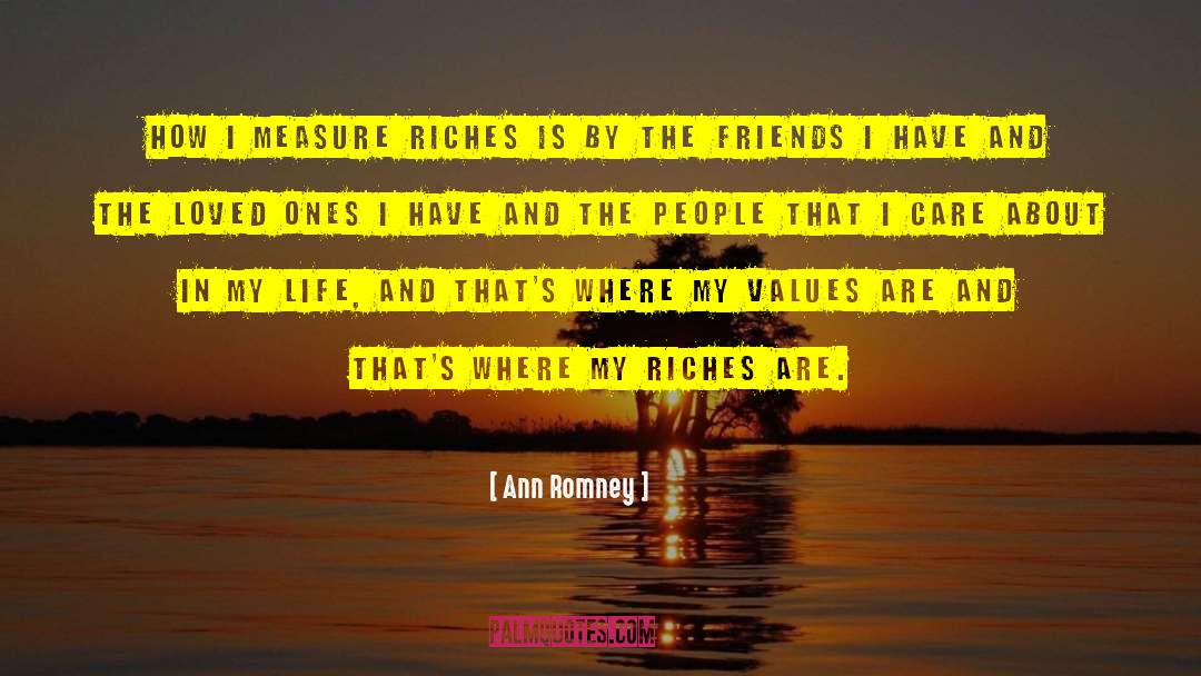 Riches And Popularity quotes by Ann Romney