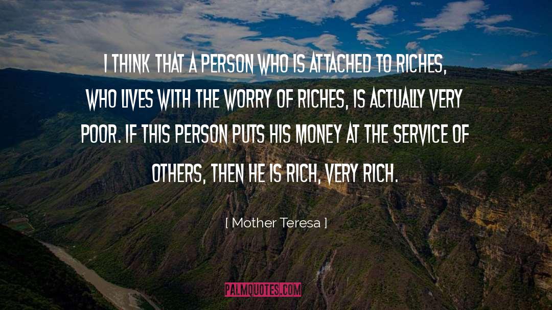 Riches quotes by Mother Teresa