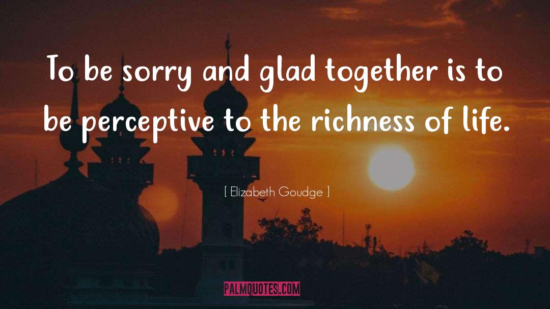 Richness quotes by Elizabeth Goudge