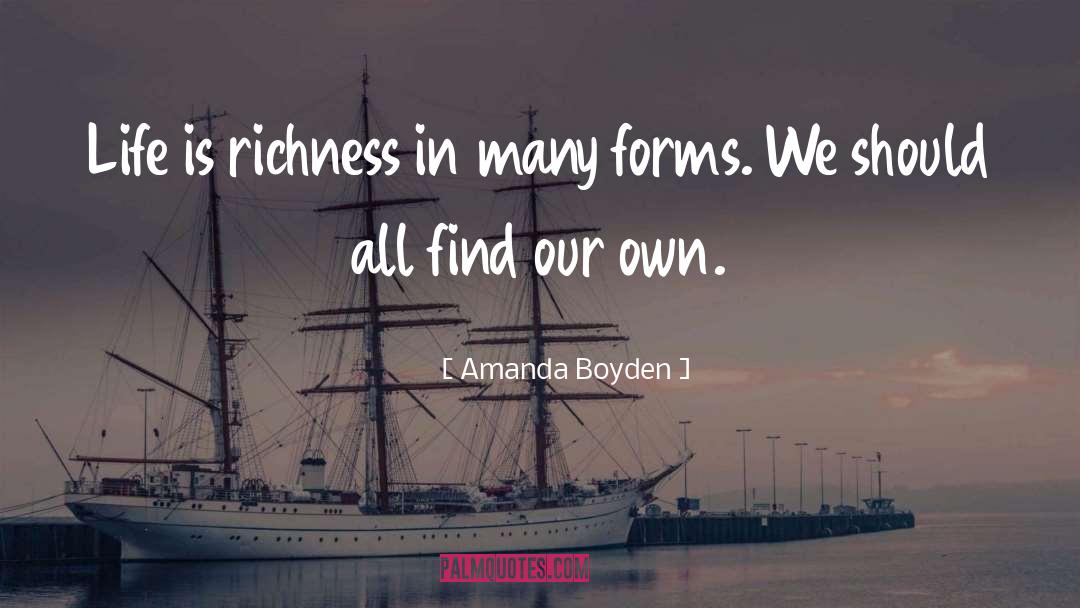 Richness quotes by Amanda Boyden