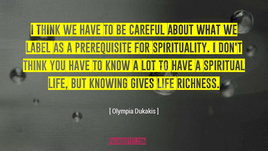 Richness quotes by Olympia Dukakis