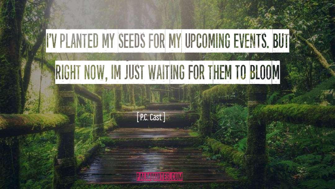 Richters Seeds quotes by P.C. Cast