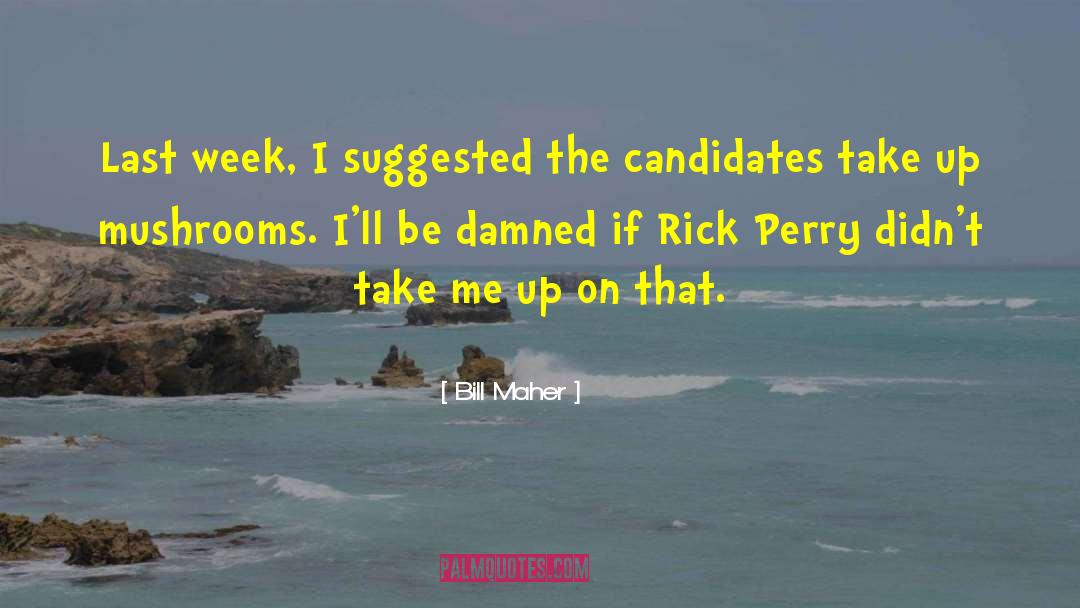 Rick Perry quotes by Bill Maher