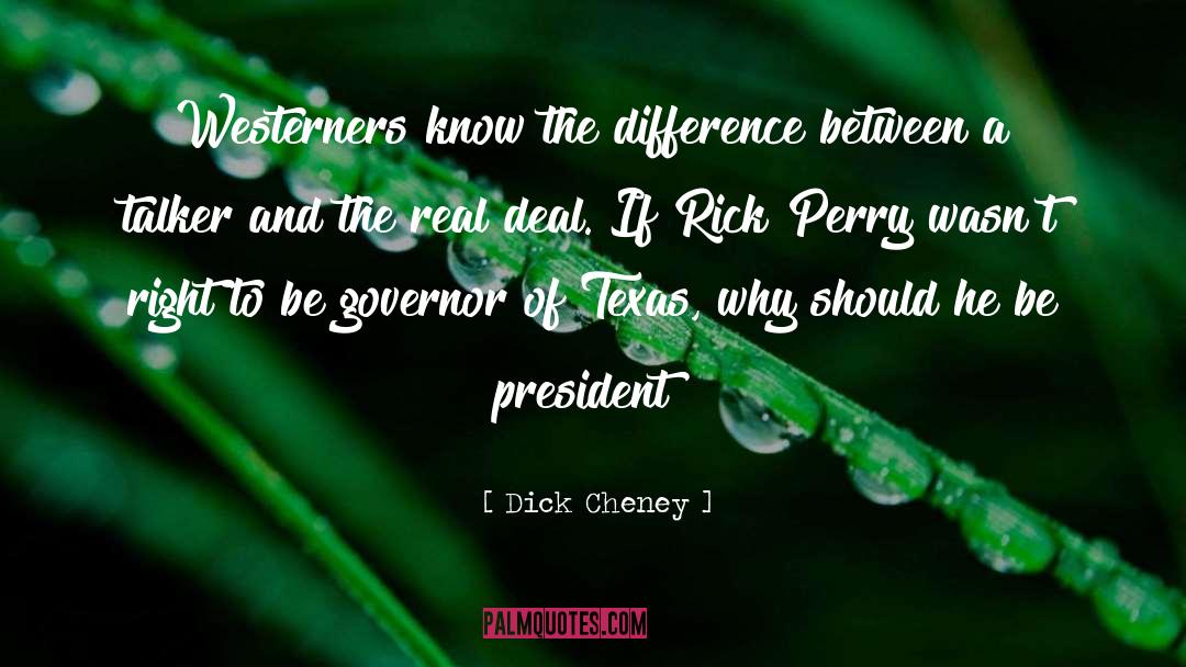 Rick Perry quotes by Dick Cheney