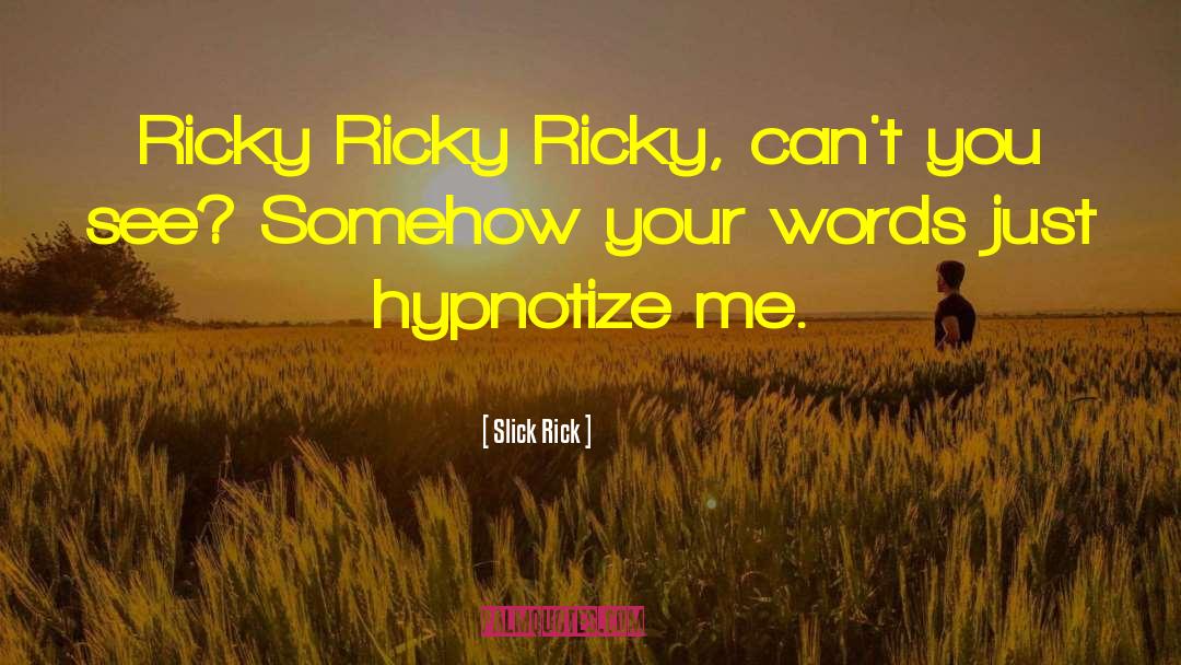 Ricky Bobby And Cal Naughton Jr quotes by Slick Rick