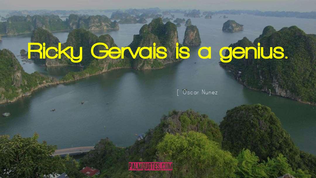 Ricky Gervais quotes by Oscar Nunez