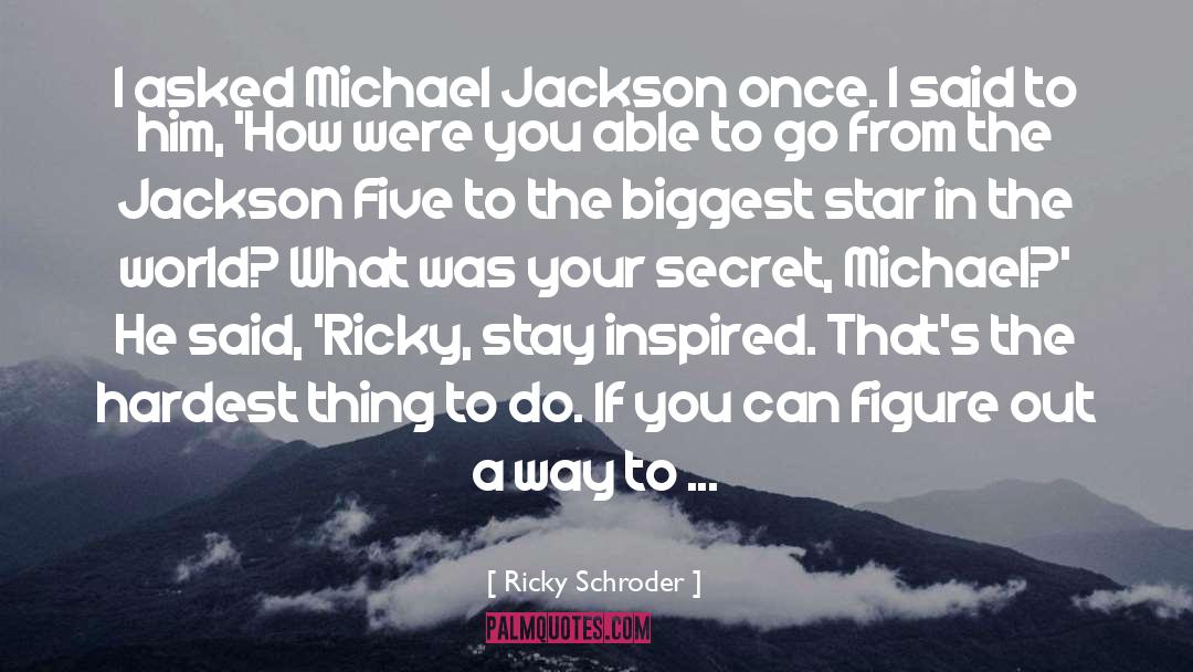 Ricky Maye quotes by Ricky Schroder