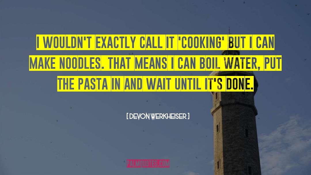 Ricottini Pasta quotes by Devon Werkheiser