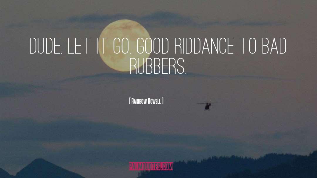Riddance quotes by Rainbow Rowell