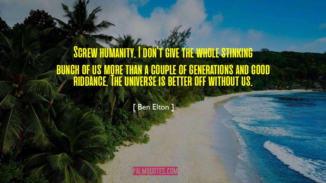 Riddance quotes by Ben Elton