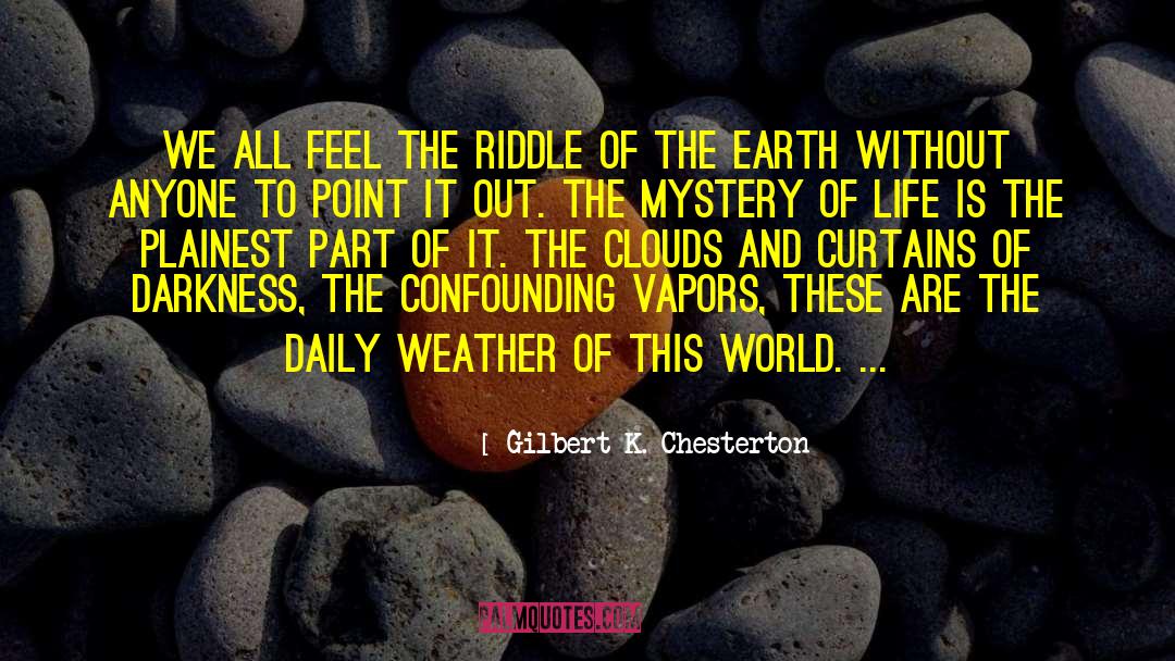 Riddle quotes by Gilbert K. Chesterton