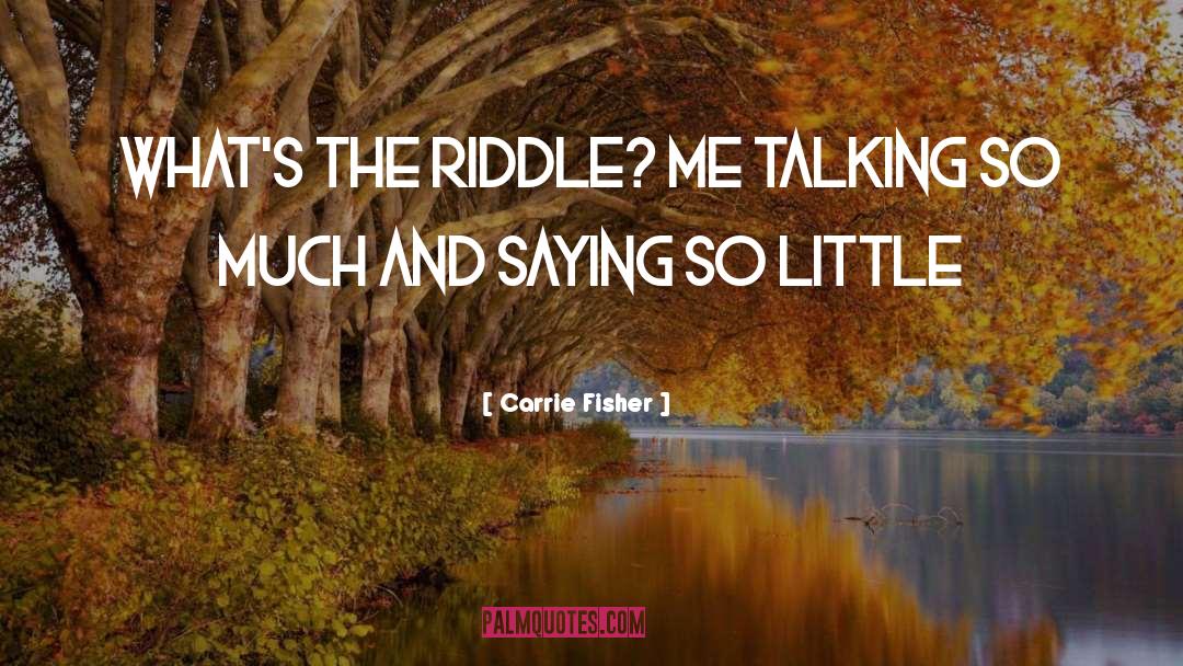 Riddle quotes by Carrie Fisher