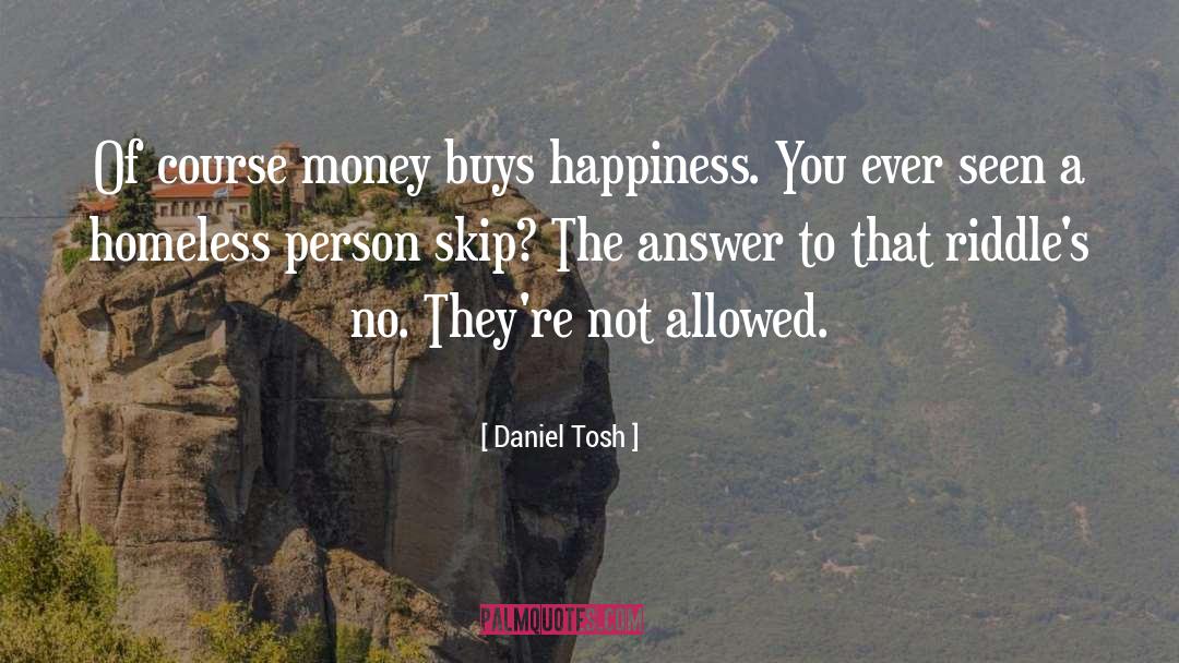 Riddle quotes by Daniel Tosh