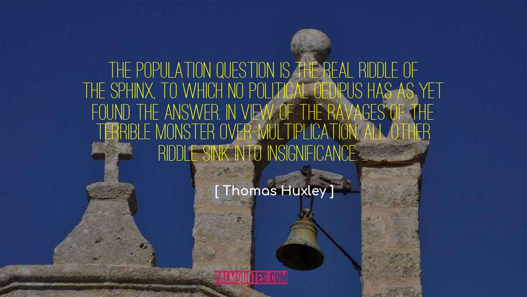 Riddle quotes by Thomas Huxley