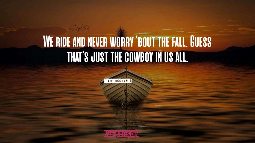 Ride Em Cowboy quotes by Tim McGraw