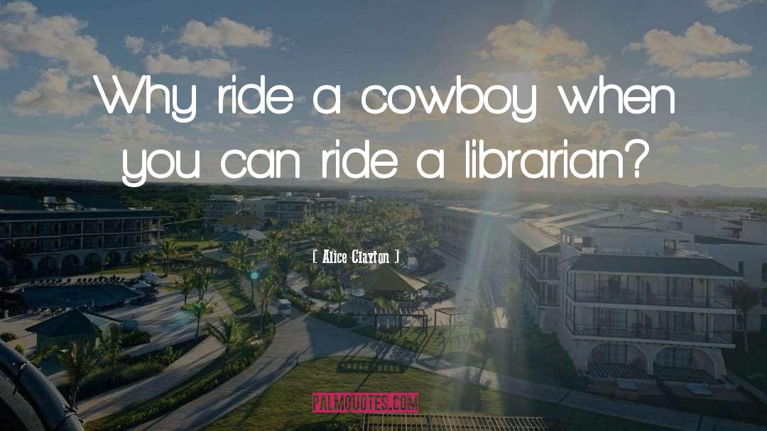 Ride Em Cowboy quotes by Alice Clayton