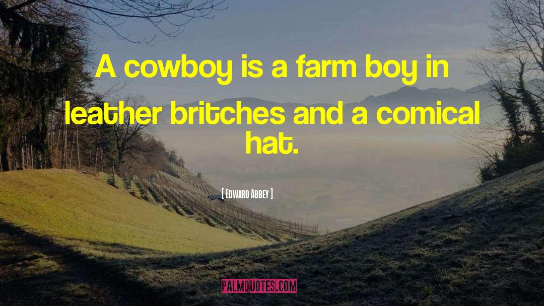 Ride Em Cowboy quotes by Edward Abbey