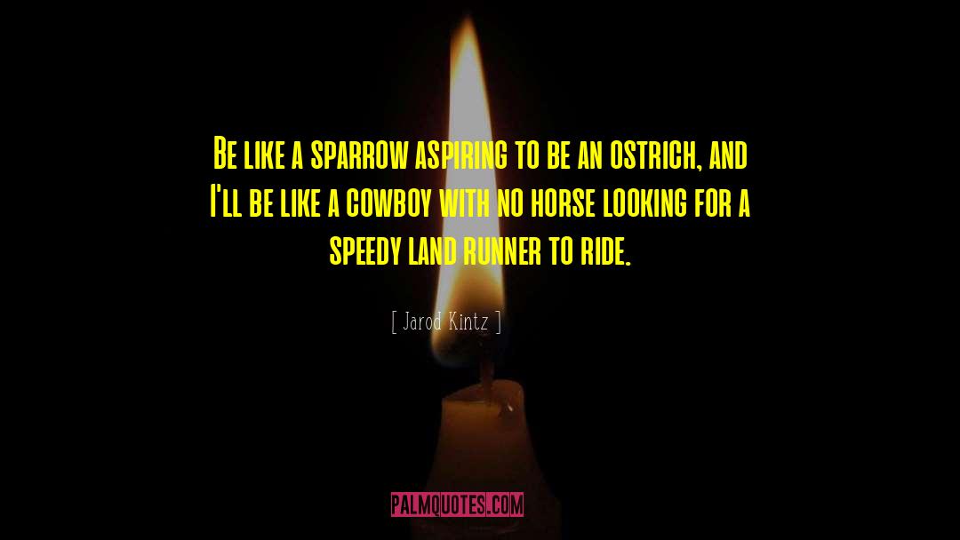 Ride Em Cowboy quotes by Jarod Kintz