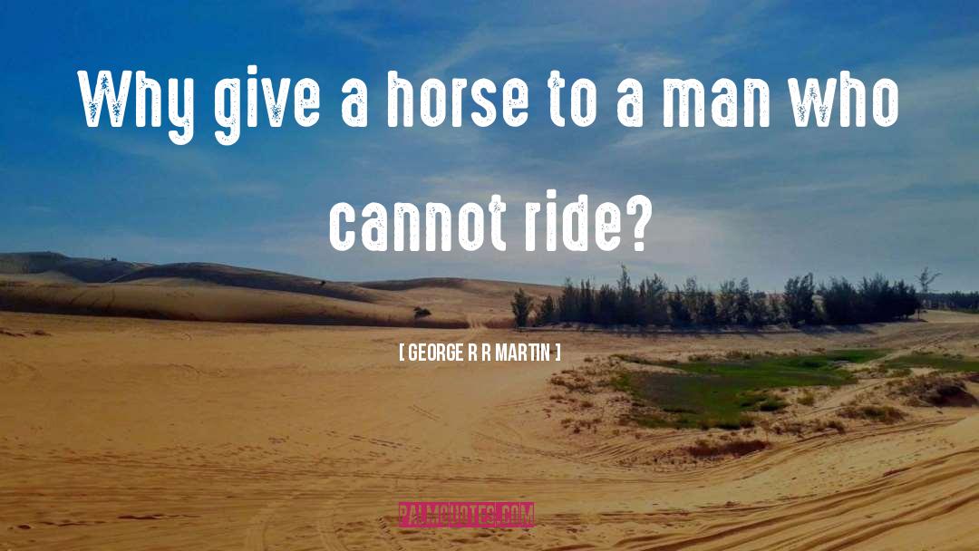 Ride Out quotes by George R R Martin